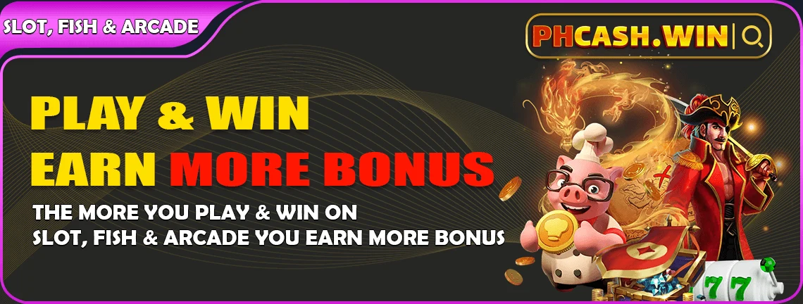 PHCASH win bonus on slot, fish and arcade — the more you win